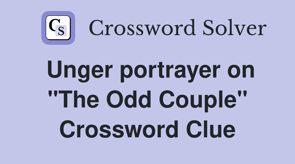 Unger portrayer on "The Odd Couple" Crossword Clue