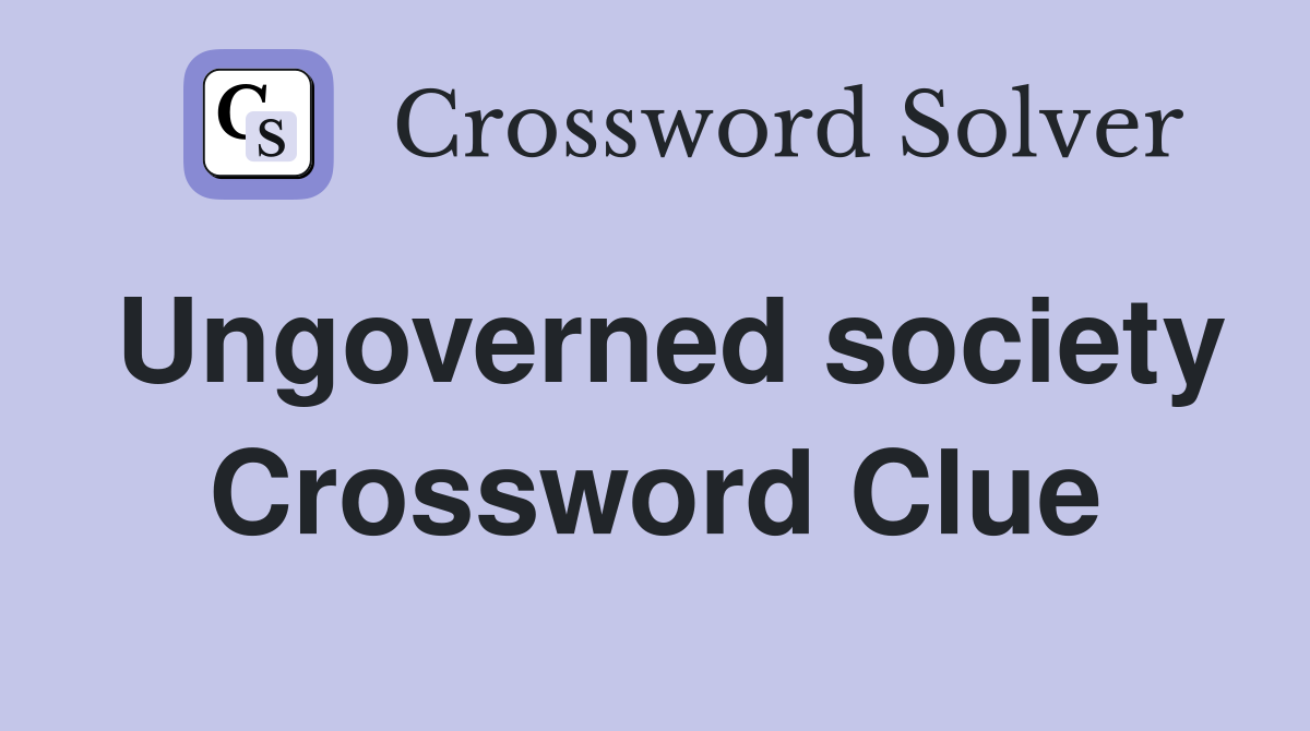 Ungoverned society Crossword Clue