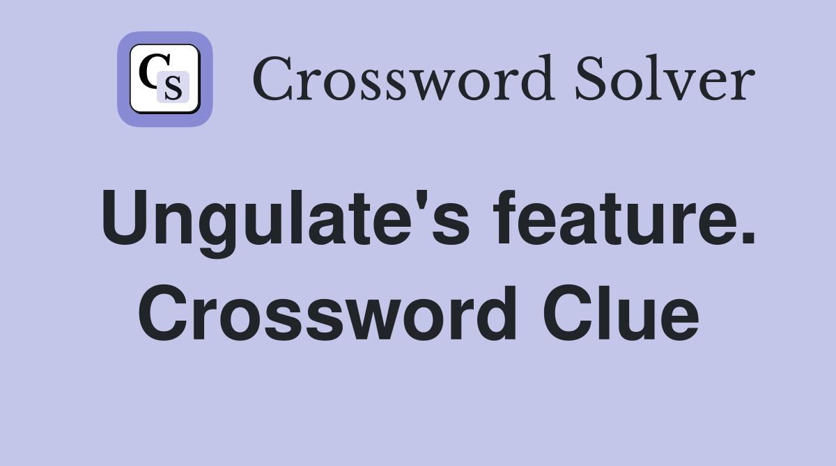 Ungulate's feature. Crossword Clue