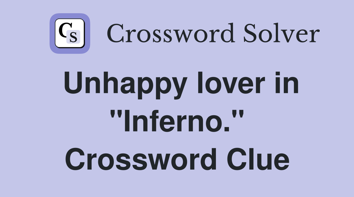 Unhappy lover in "Inferno." Crossword Clue