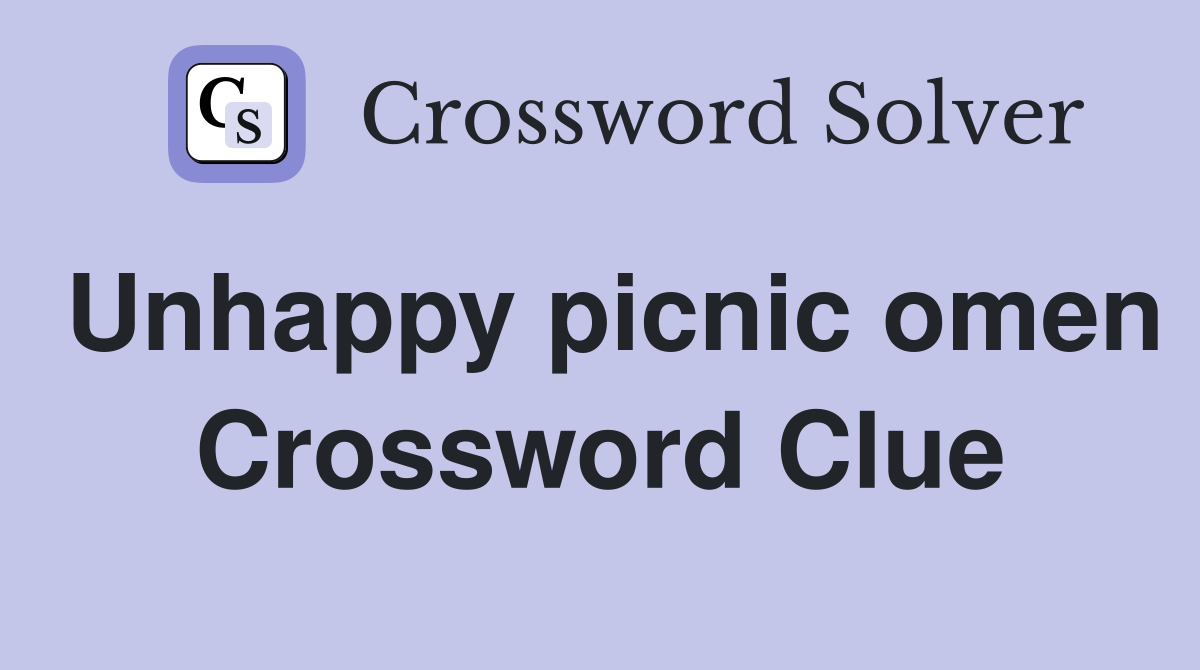 Unhappy picnic omen Crossword Clue