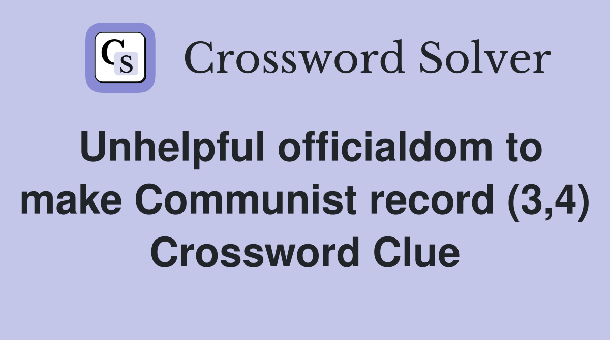 Unhelpful officialdom to make Communist record (3,4) Crossword Clue