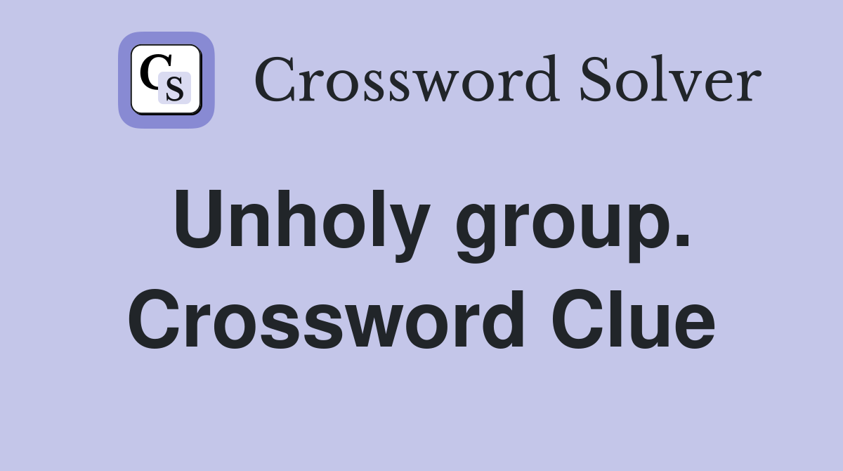 Unholy group. Crossword Clue