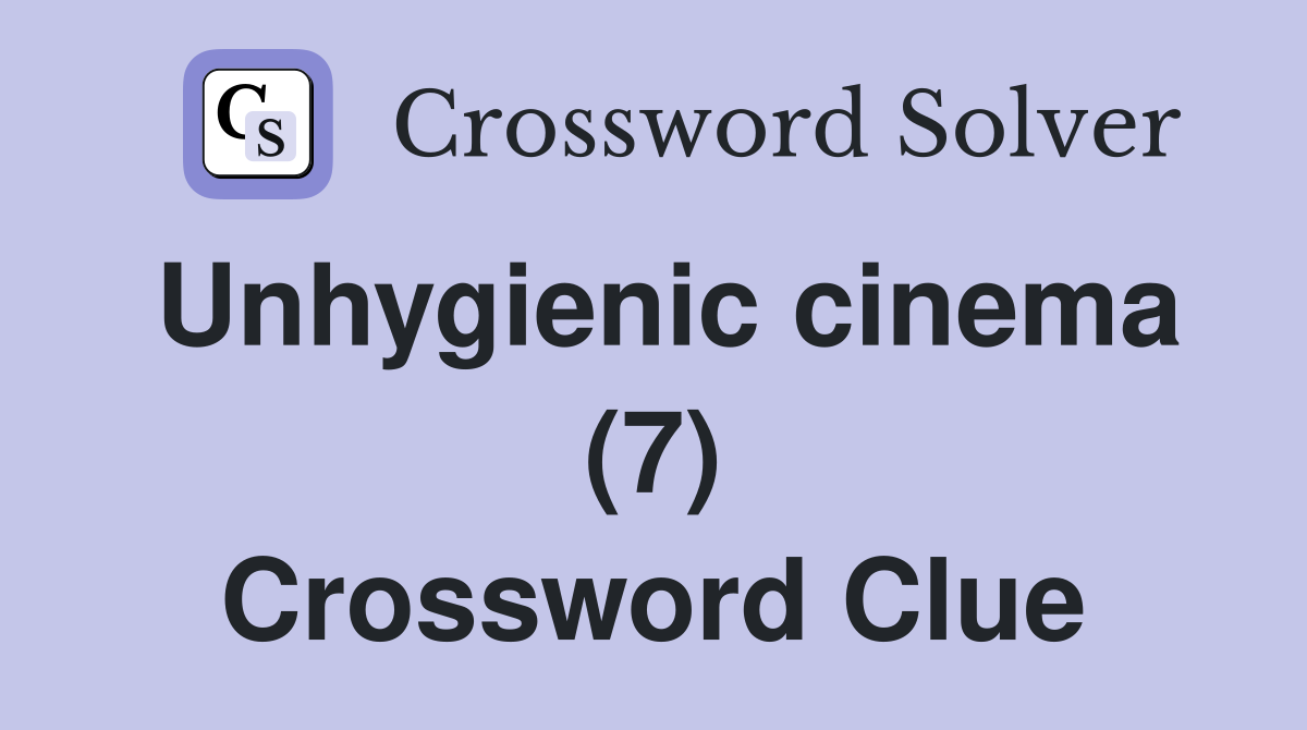 Unhygienic cinema (7) Crossword Clue