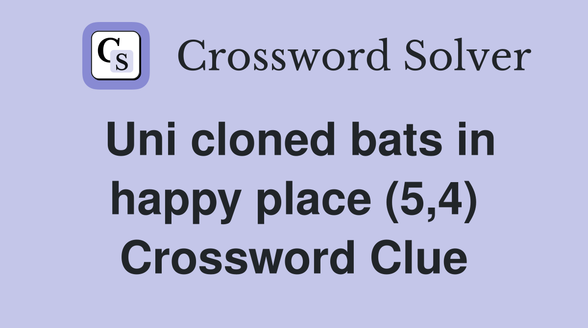 Uni cloned bats in happy place (5,4) Crossword Clue