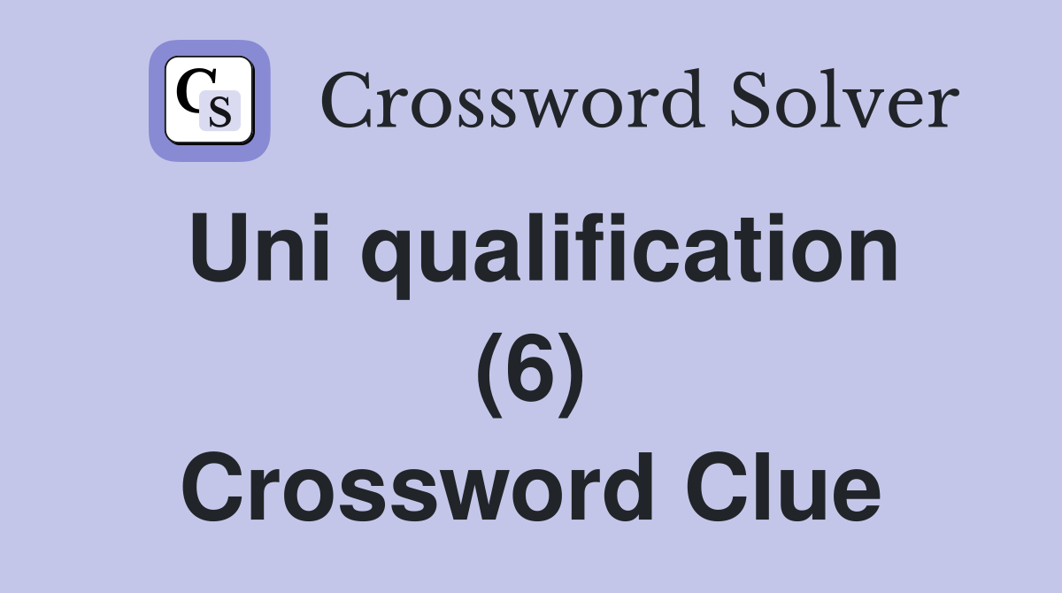 Uni qualification (6) Crossword Clue