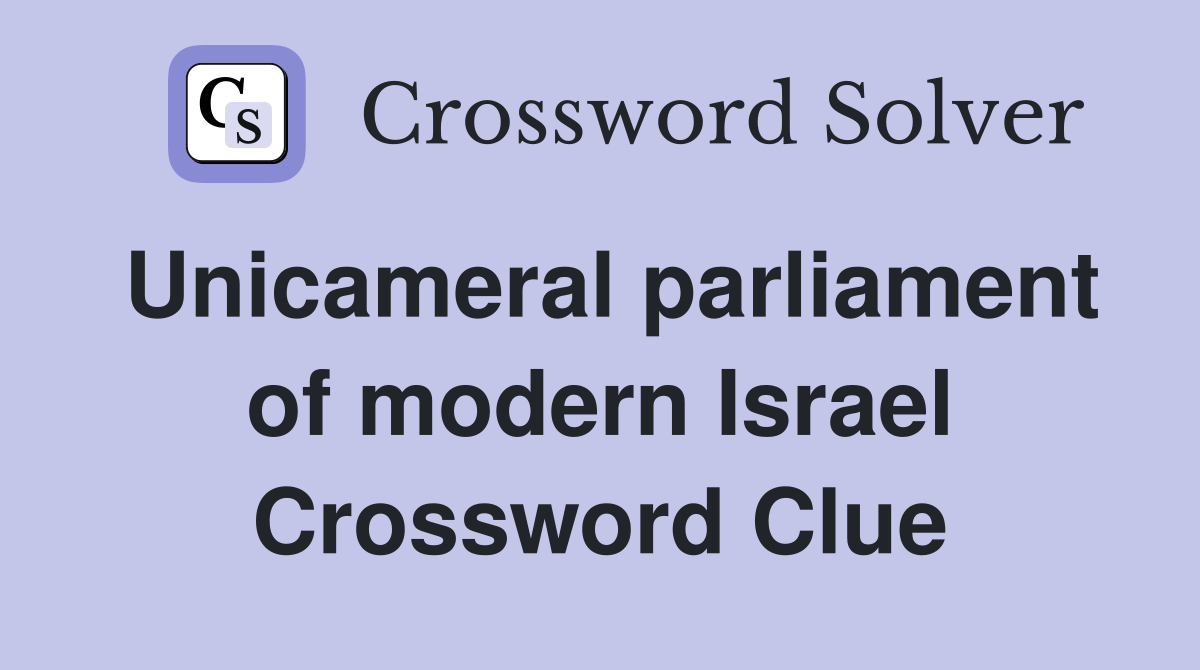 Unicameral parliament of modern Israel Crossword Clue