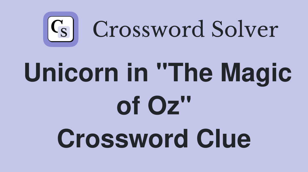 Unicorn in "The Magic of Oz" Crossword Clue