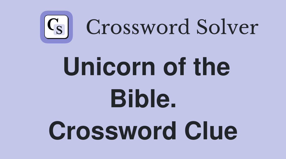 Unicorn of the Bible. Crossword Clue
