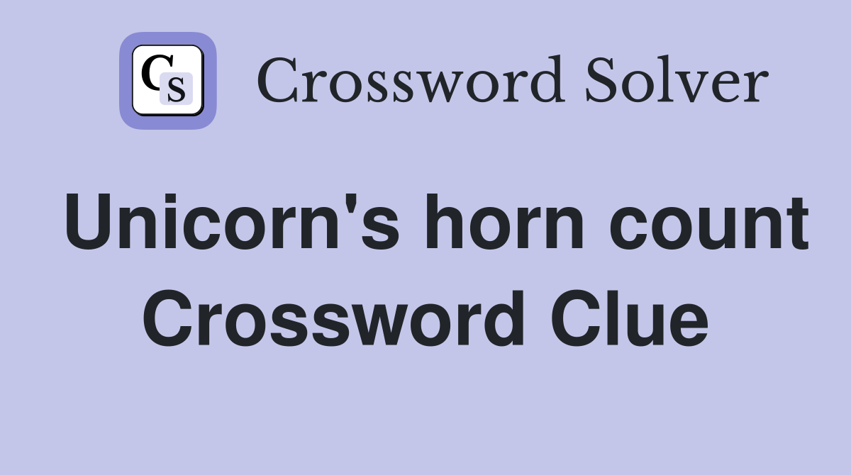 Unicorn's horn count Crossword Clue