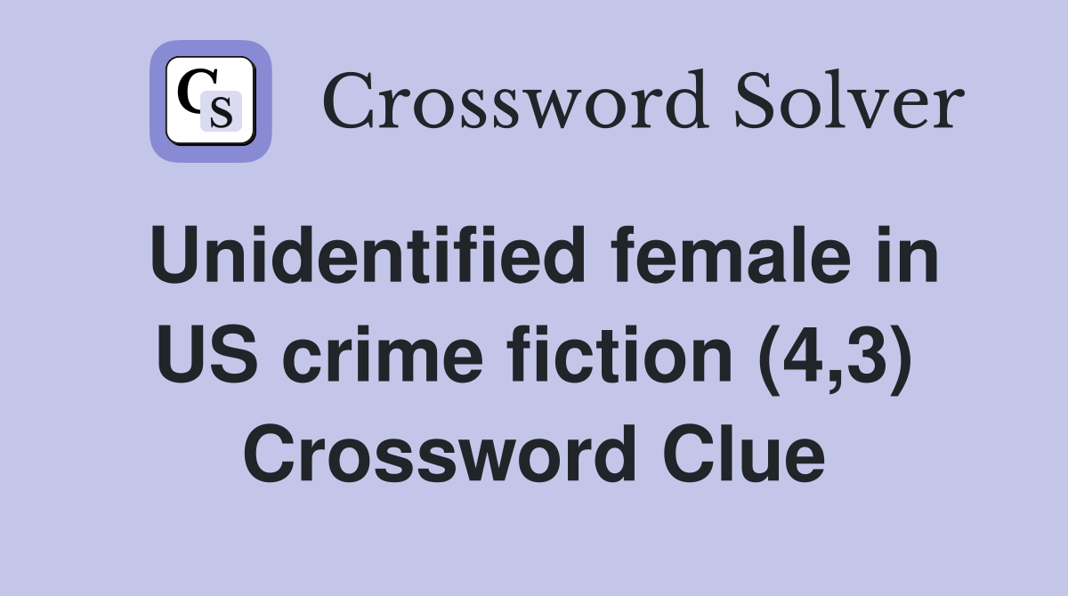 Unidentified female in US crime fiction (4,3) Crossword Clue