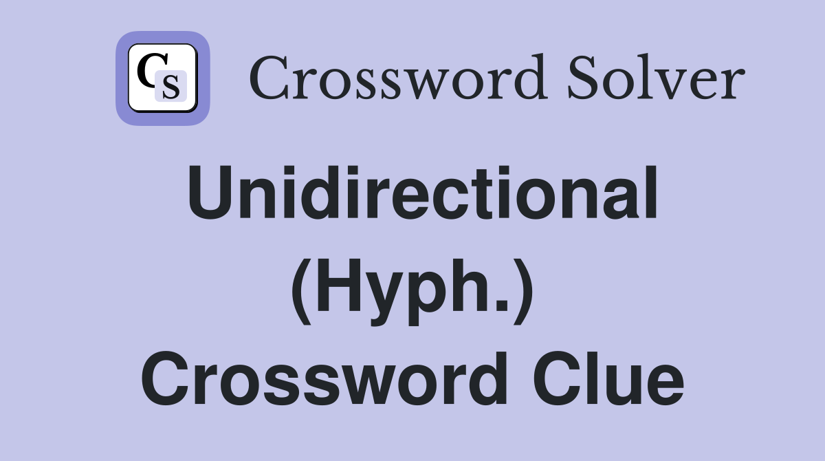 Unidirectional (Hyph.) Crossword Clue
