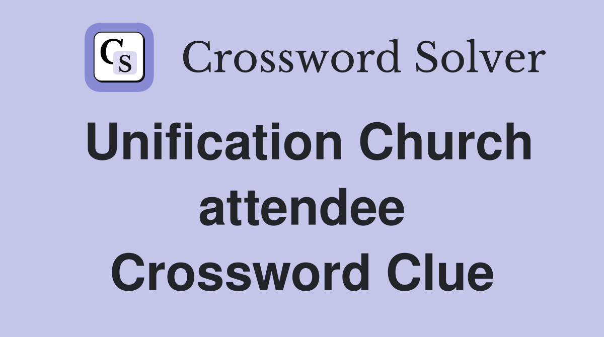 Unification Church attendee Crossword Clue