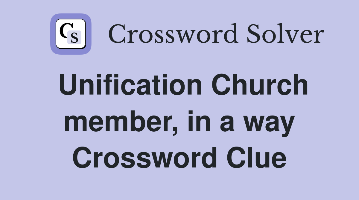 Unification Church member, in a way Crossword Clue