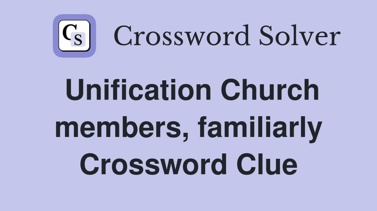 Unification Church members, familiarly Crossword Clue