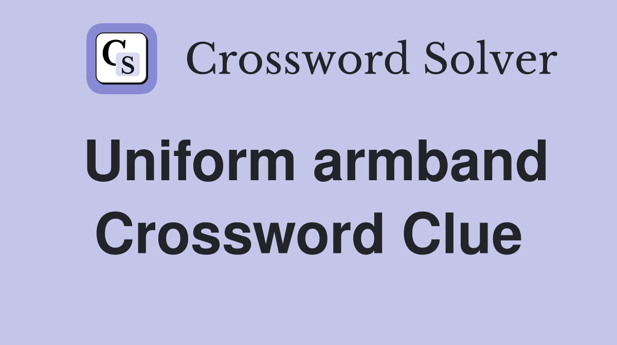 Uniform armband Crossword Clue