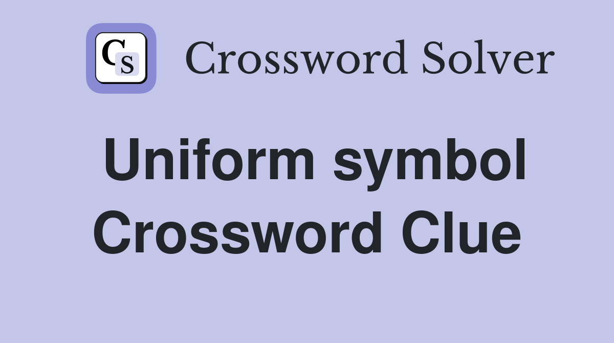 Uniform symbol Crossword Clue