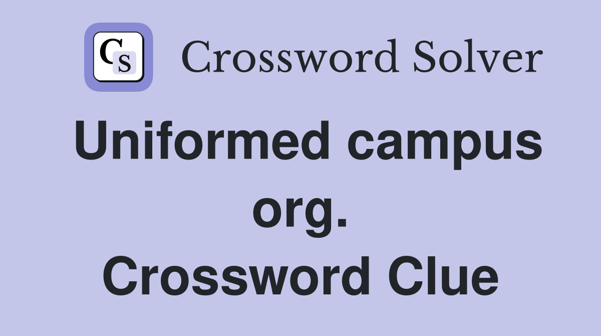 Uniformed campus org. Crossword Clue