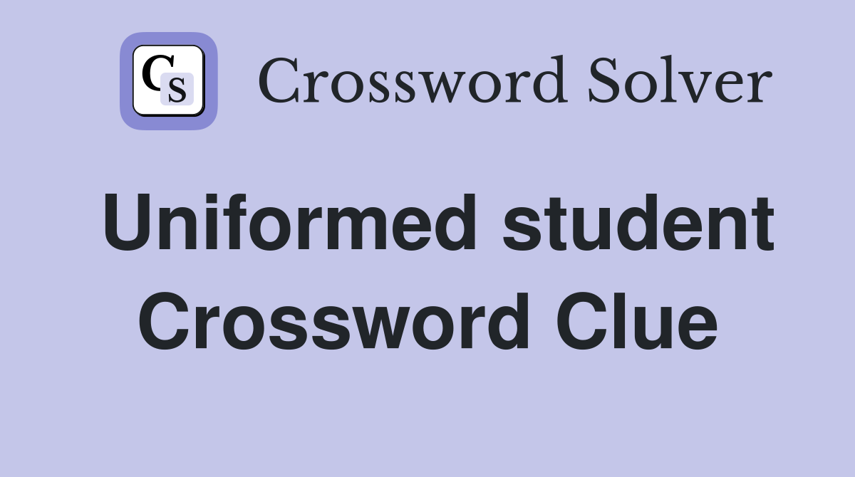 Uniformed student Crossword Clue