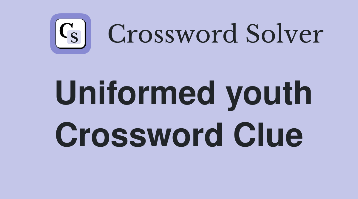 Uniformed youth Crossword Clue