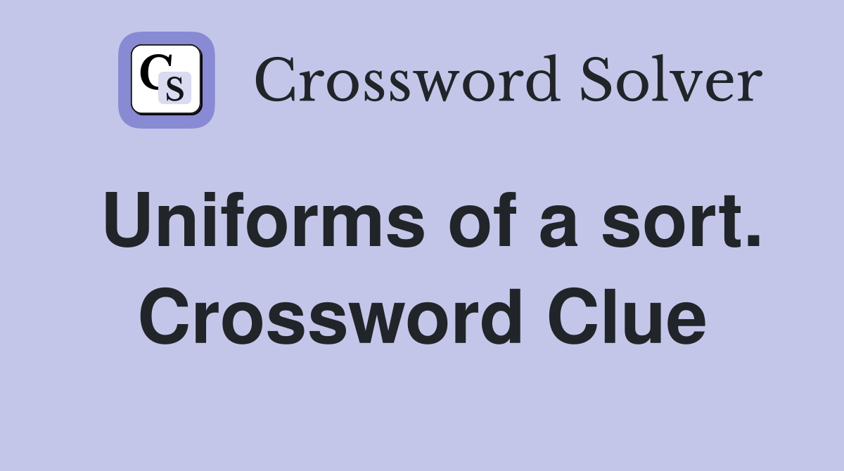 Uniforms of a sort. Crossword Clue