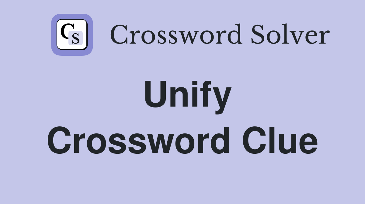 Unify Crossword Clue