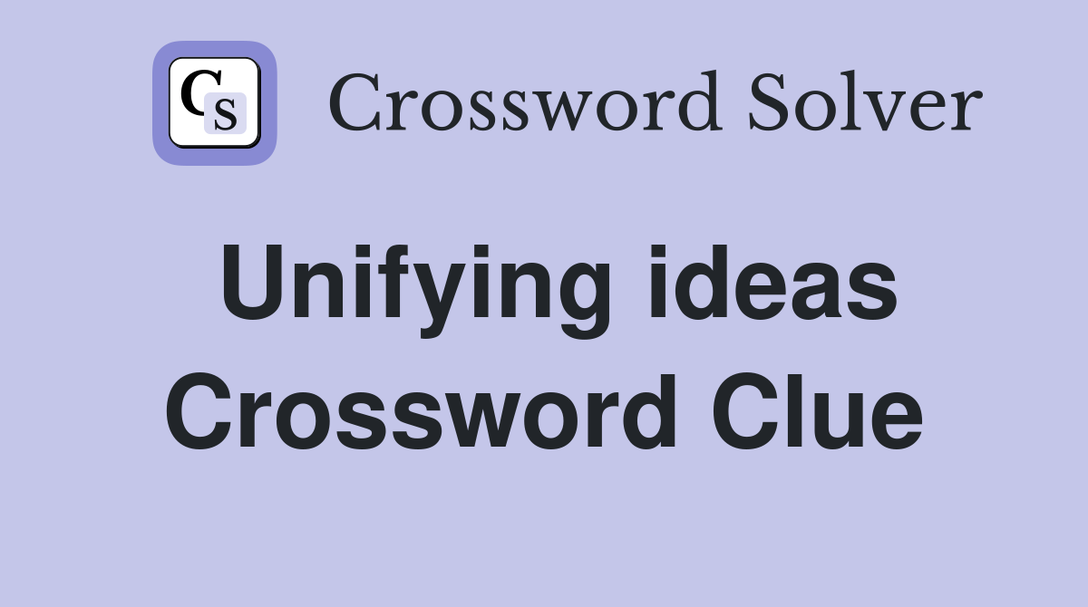 Unifying ideas Crossword Clue