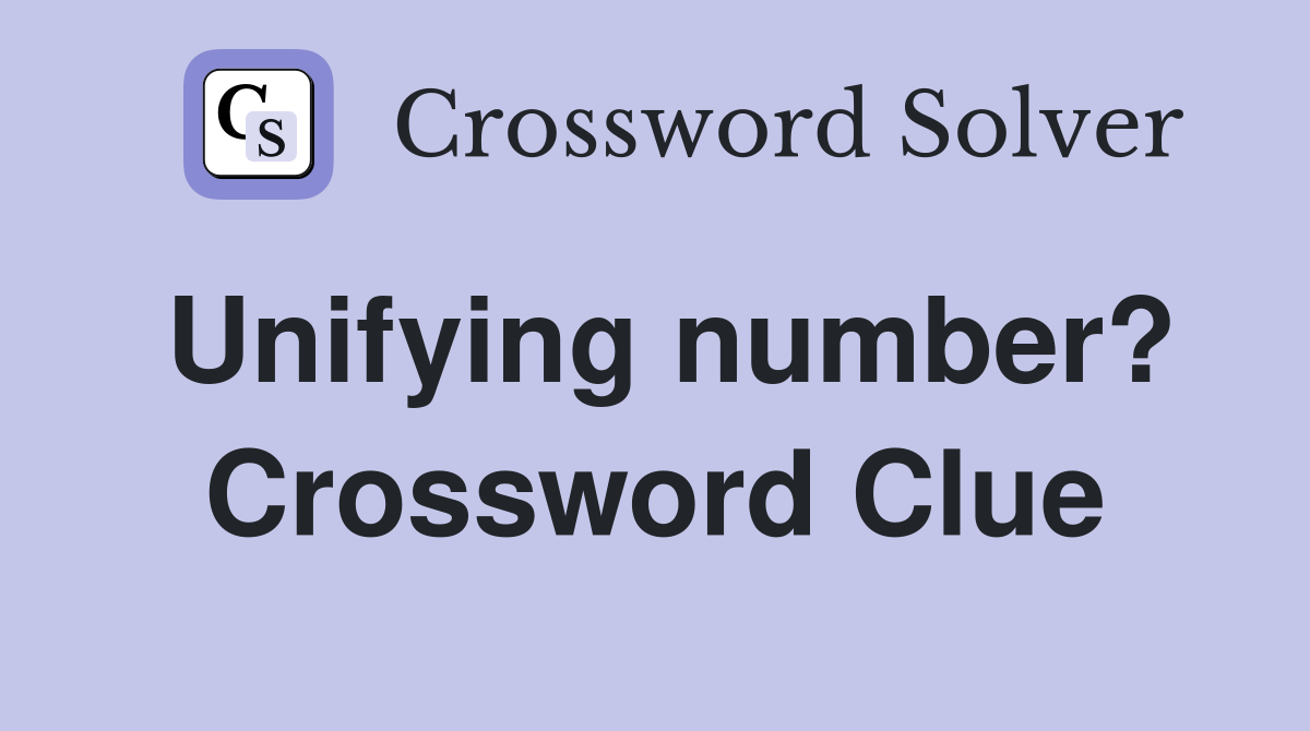 Unifying number? Crossword Clue