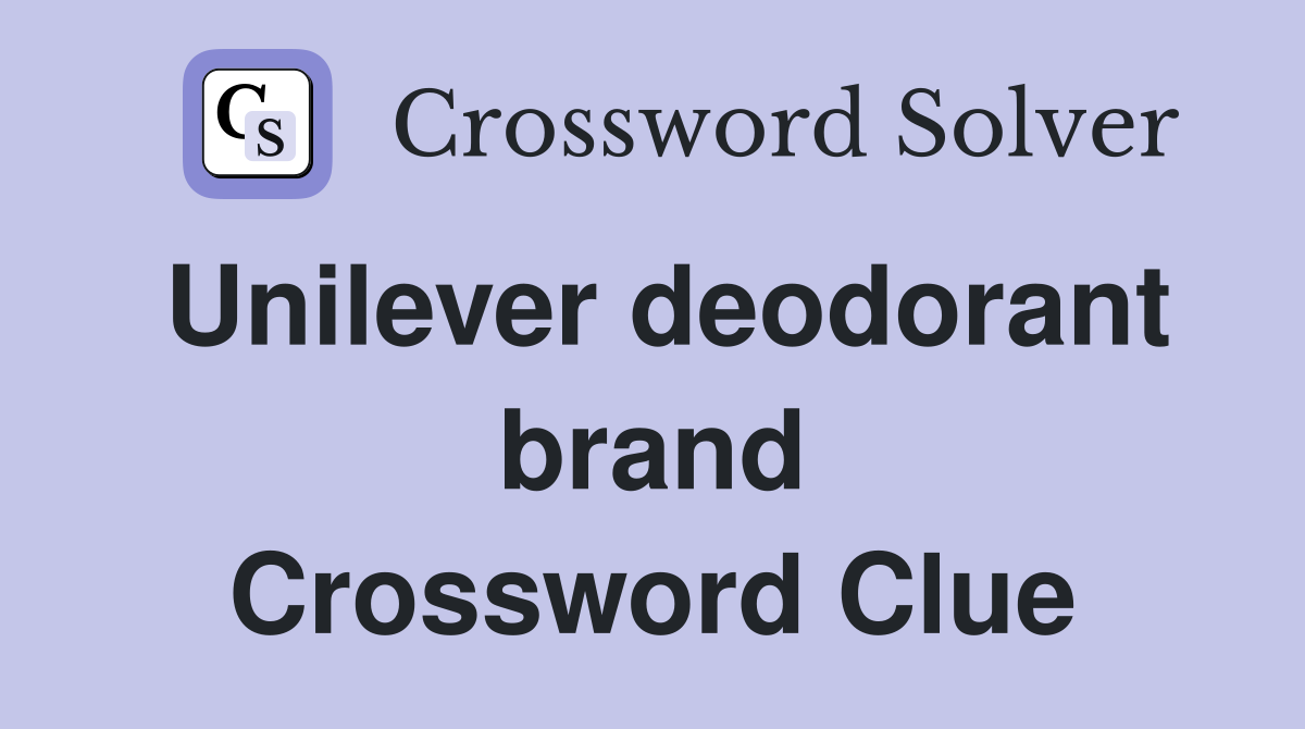 Unilever deodorant brand Crossword Clue