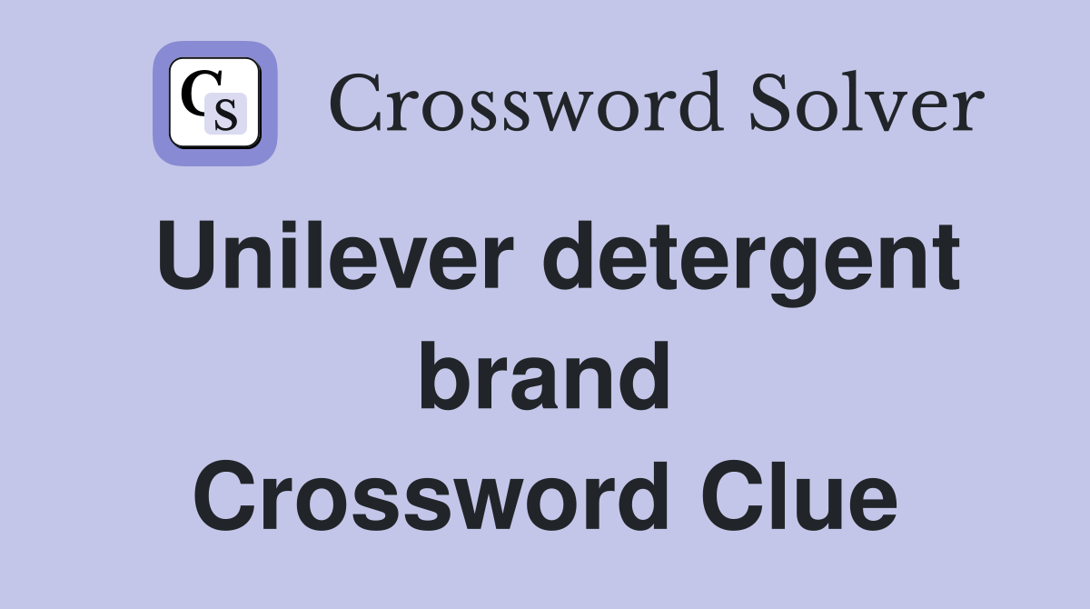 Unilever detergent brand Crossword Clue