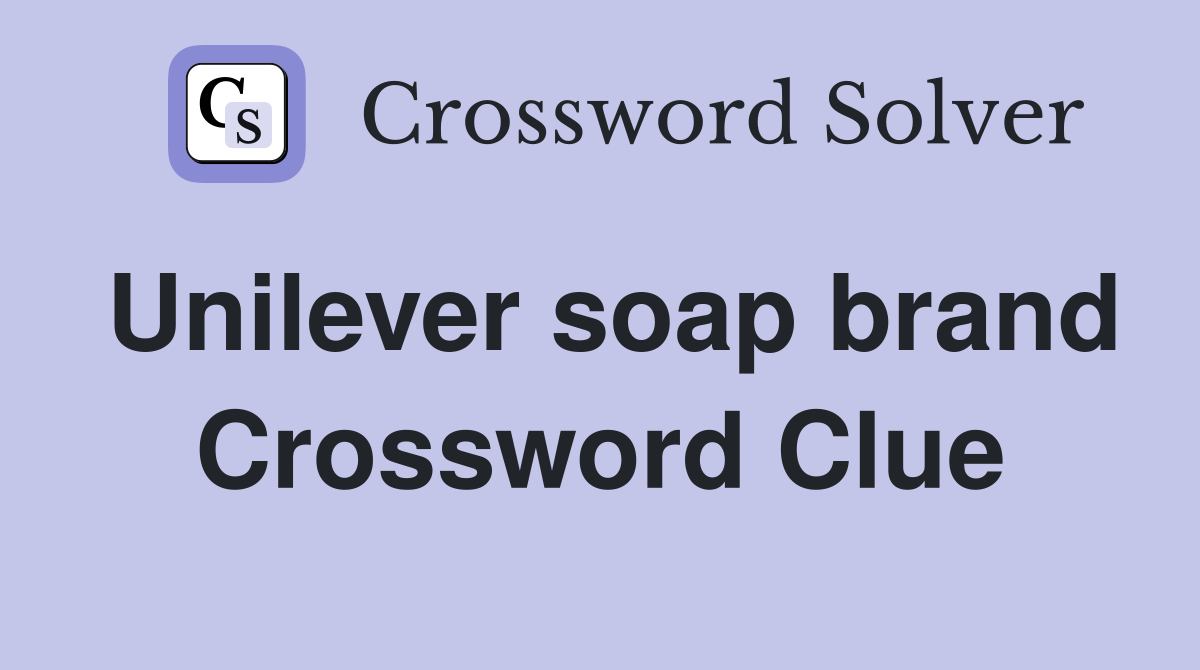 Unilever soap brand Crossword Clue