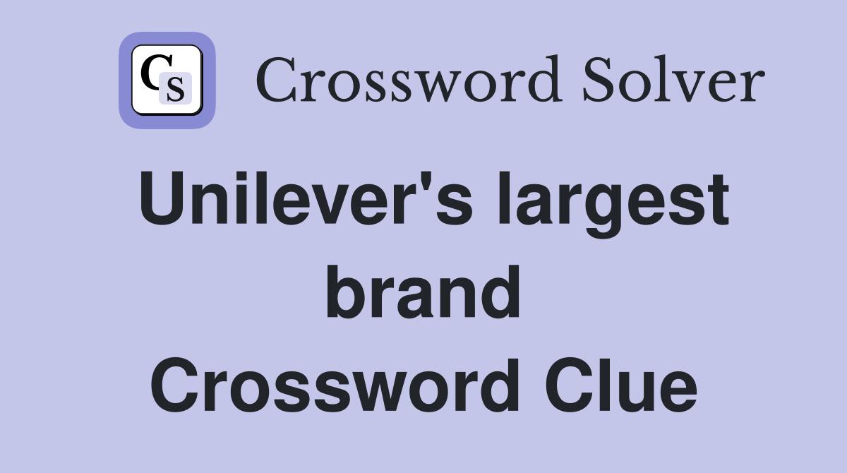 Unilever's largest brand Crossword Clue
