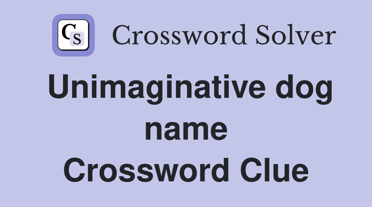 Unimaginative dog name Crossword Clue