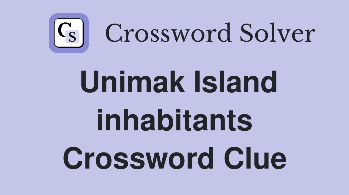 Unimak Island inhabitants Crossword Clue
