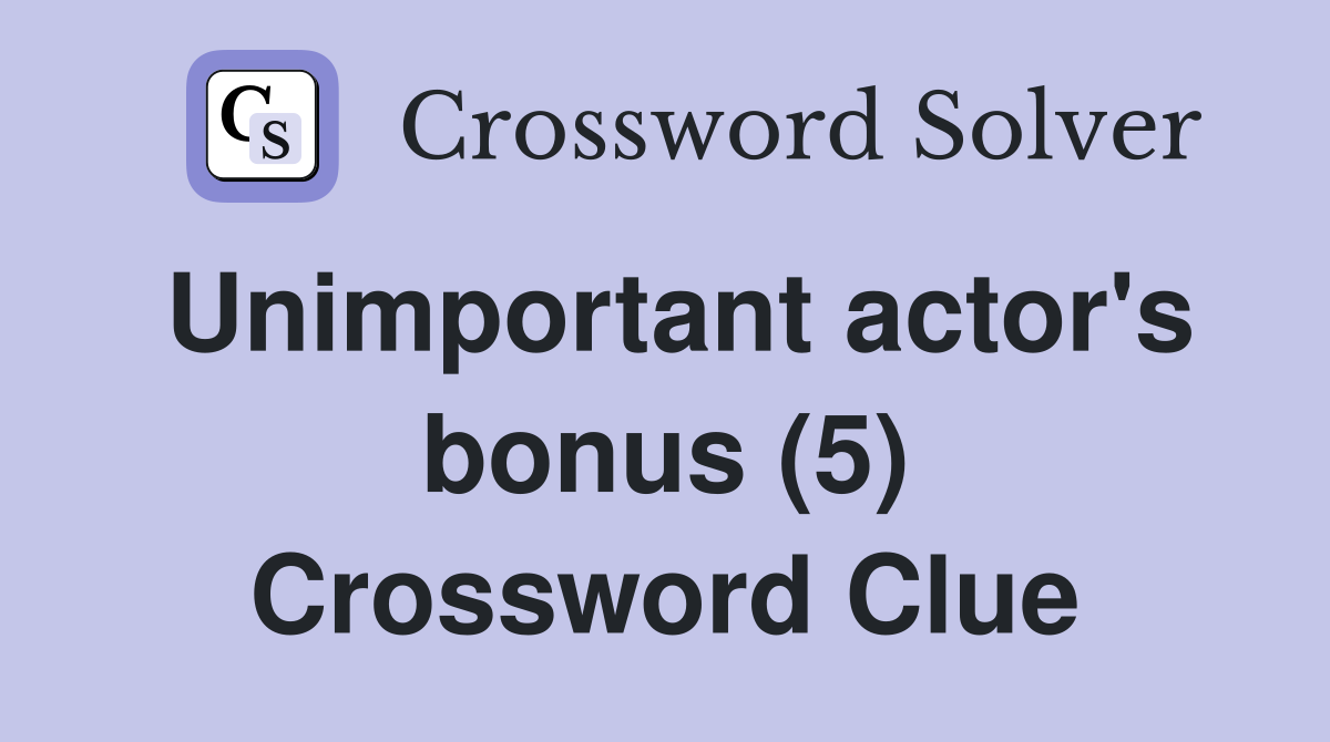 Unimportant actor's bonus (5) Crossword Clue