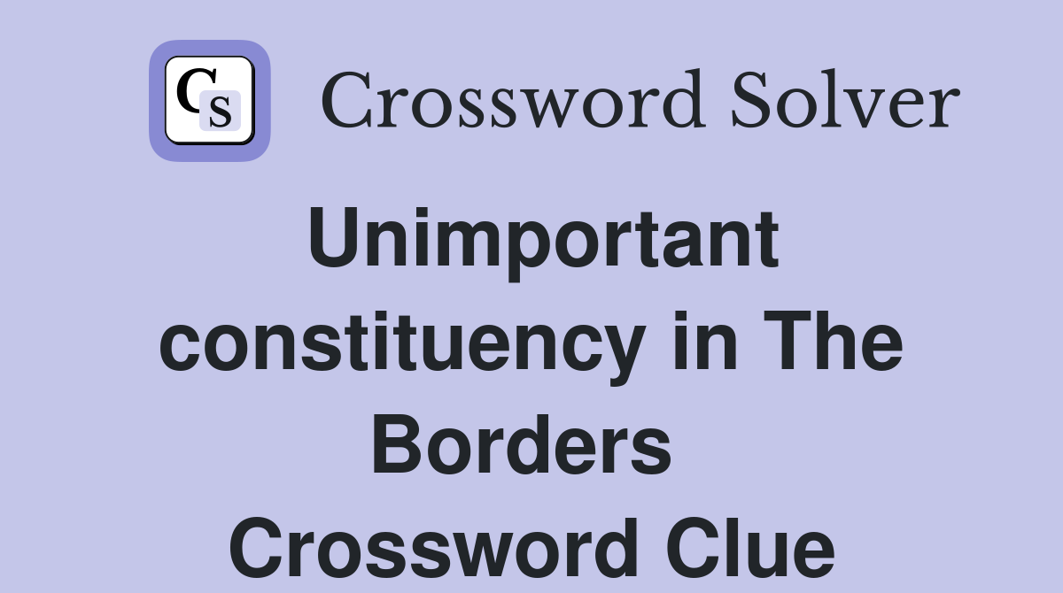 Unimportant constituency in The Borders  Crossword Clue