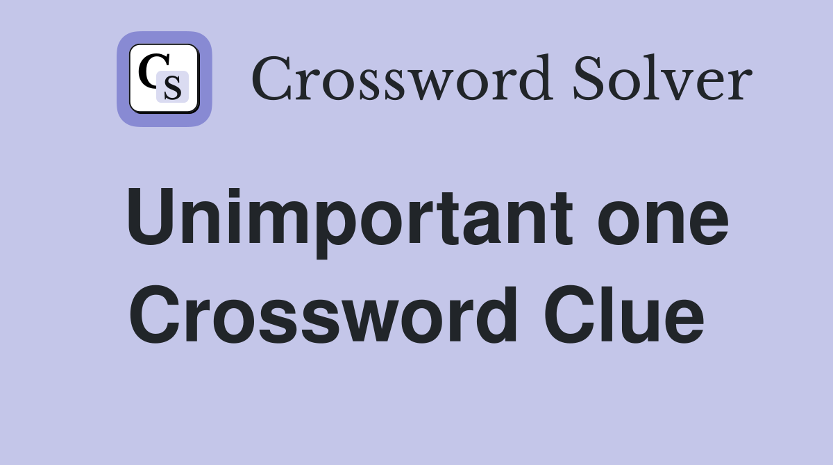 Unimportant one Crossword Clue
