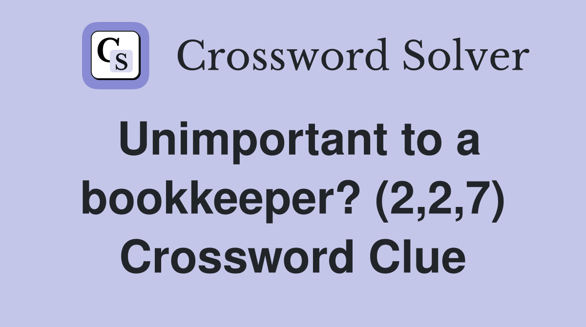 Unimportant to a bookkeeper? (2,2,7) Crossword Clue