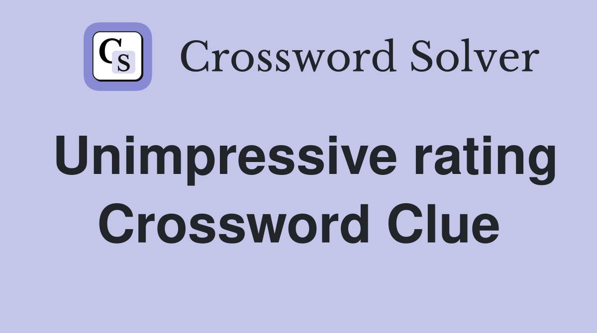 Unimpressive rating Crossword Clue
