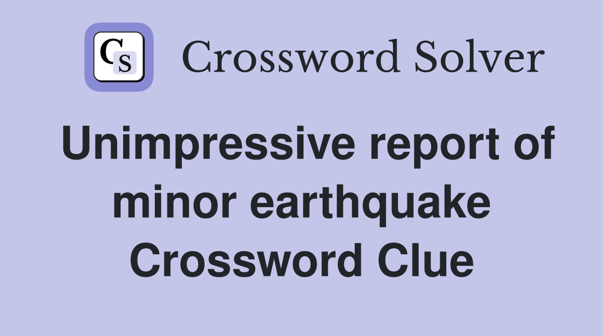 Unimpressive report of minor earthquake Crossword Clue