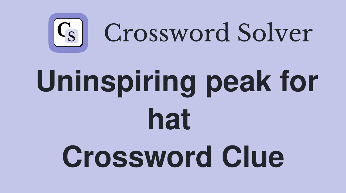 Uninspiring peak for hat  Crossword Clue
