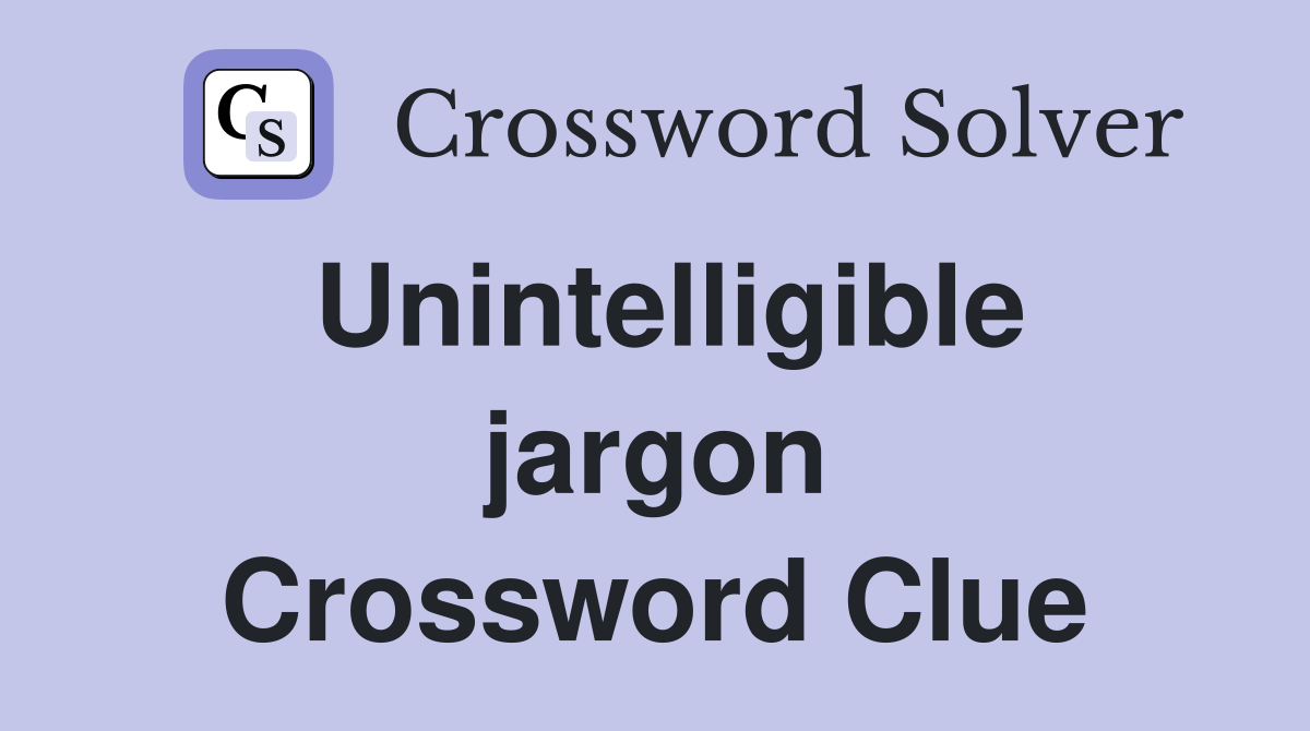 Unintelligible jargon Crossword Clue