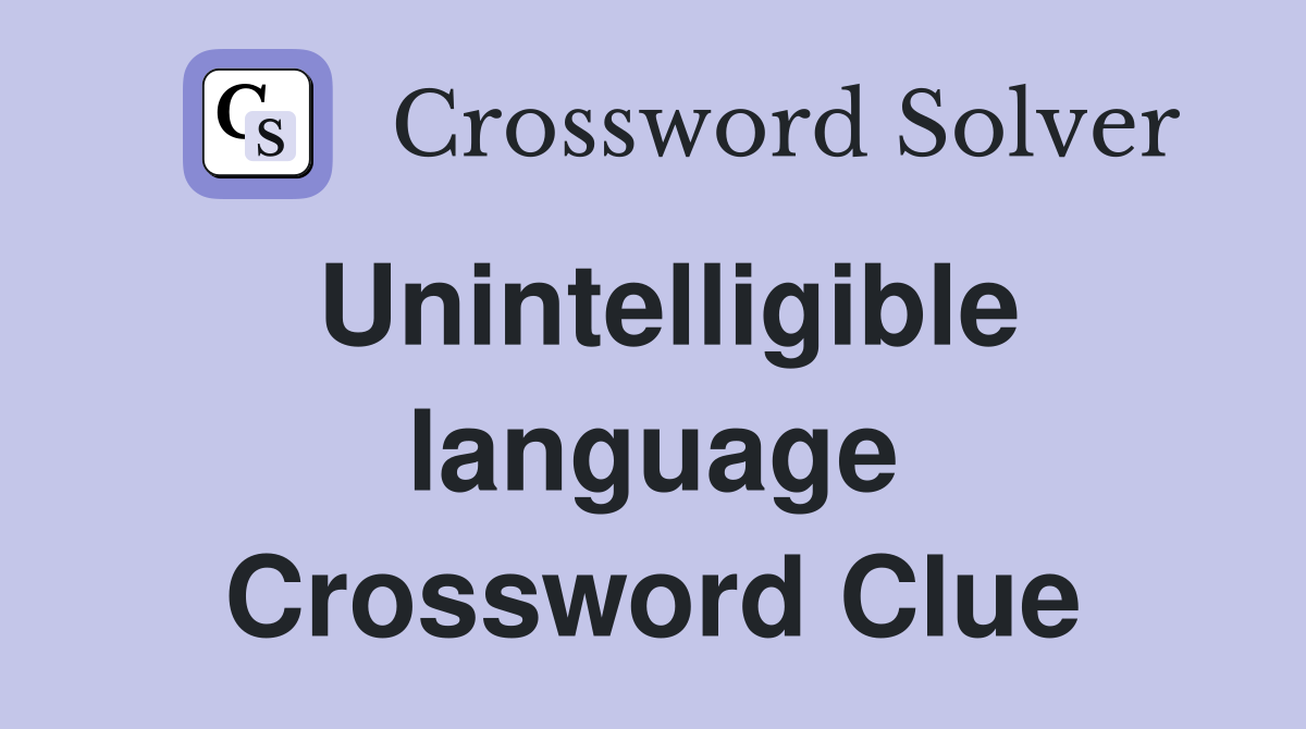 Unintelligible language Crossword Clue