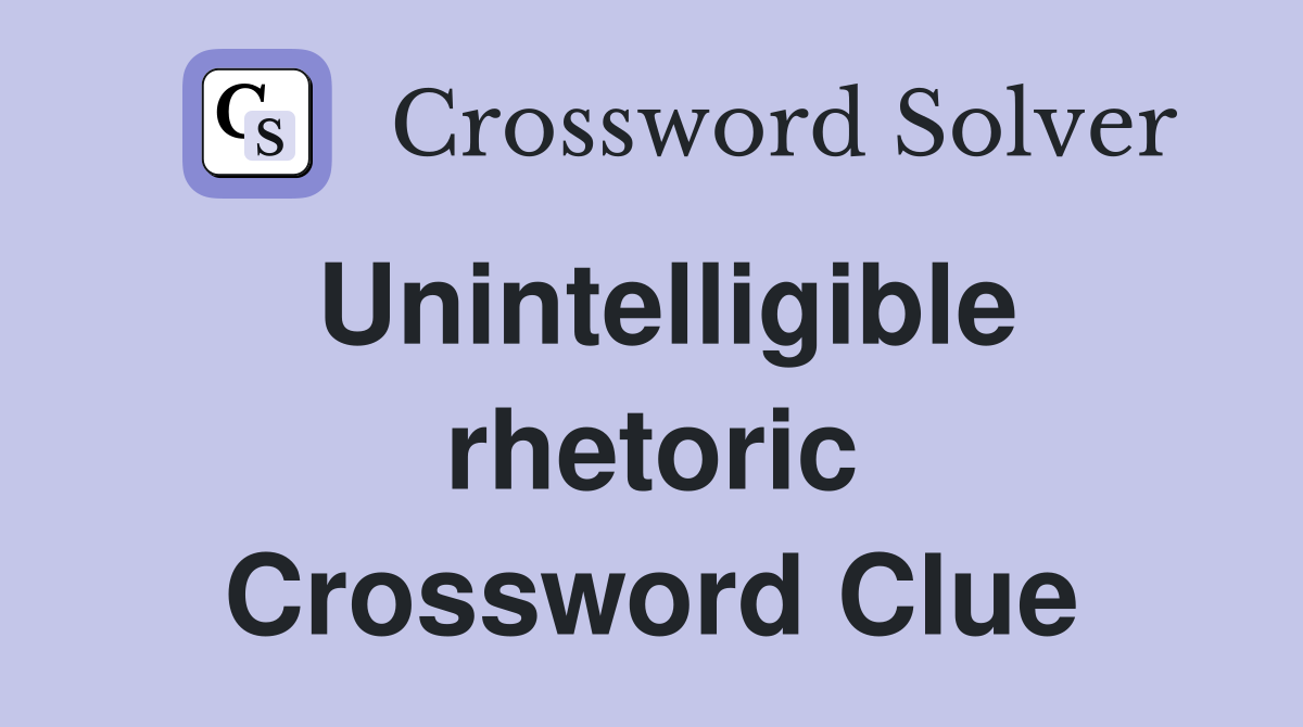 Unintelligible rhetoric Crossword Clue