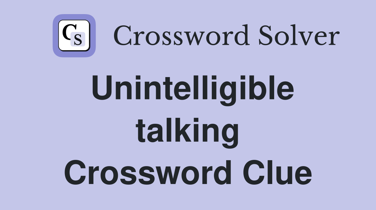 Unintelligible talking Crossword Clue