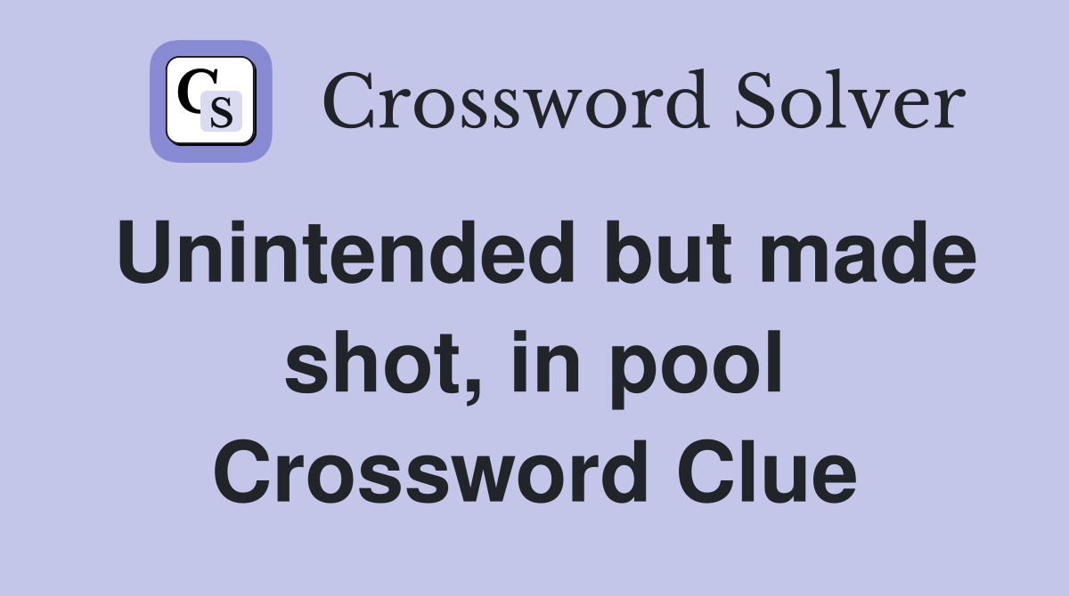 Unintended but made shot, in pool Crossword Clue