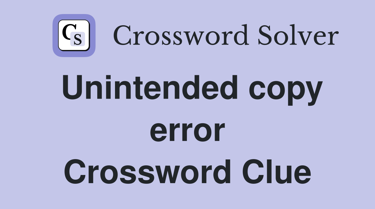 Unintended copy error Crossword Clue