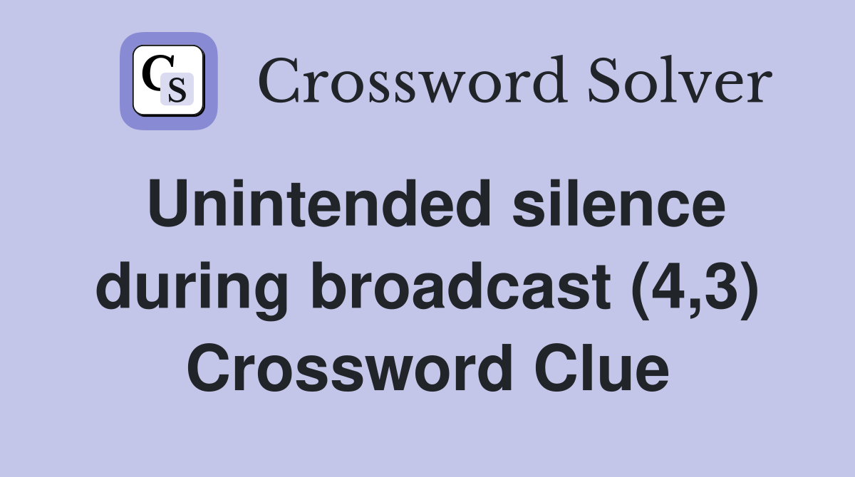 Unintended silence during broadcast (4,3) Crossword Clue