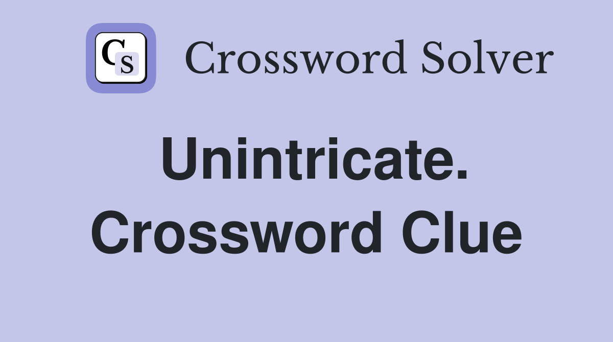 Unintricate. Crossword Clue