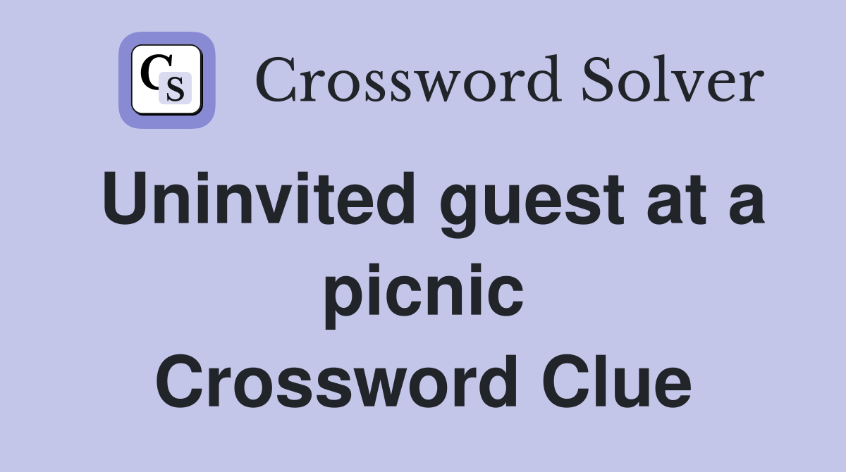 Uninvited guest at a picnic Crossword Clue